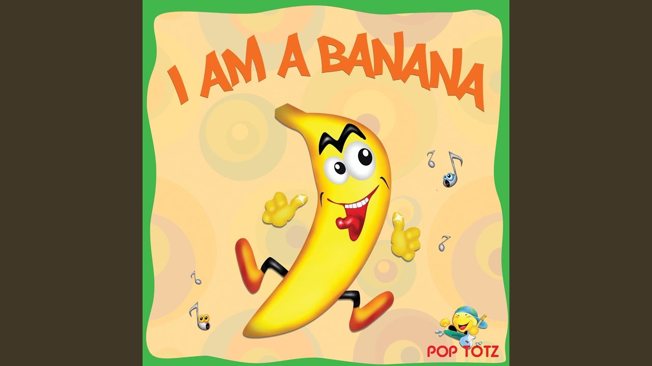 I Am a Banana YouTube