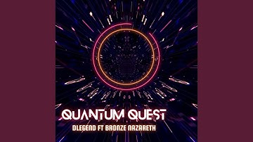 Quantum Quest (feat. Bronze Nazareth)