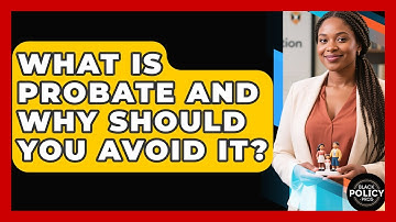 What Is Probate And Why Should You Avoid It? - Black Policy Pros