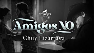 Amigos No - Chuy Lizárraga (Video Oficial) chords