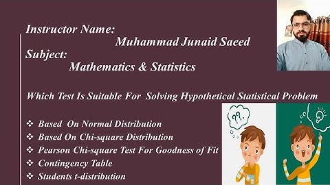 Suitable test problem vs normal,Chi-square,goodness of fit,contingency table,students t-distribution