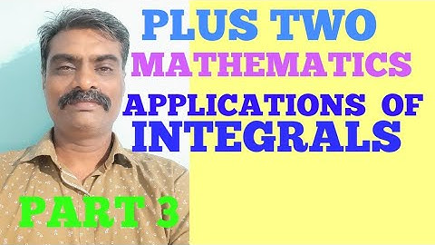 APPLICATIONS  OF INTEGRALS  PART 3 CLASS -12 MATHEMATICS  (PLUS TWO MATHEMATICS  IN MALAYALAM )