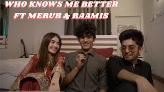 Who Knows Me Better Challenge Ft Merub & Raamis