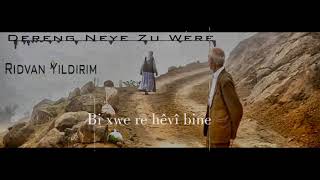 Dereng Neyê Zu Were - Geç Gelme Erken Gel (Altyazılı - New Mix) Resimi