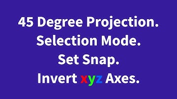 45 Degree Projection_Selection Mode_Set Snap_Invert xyz Axes - Free Addon for blender