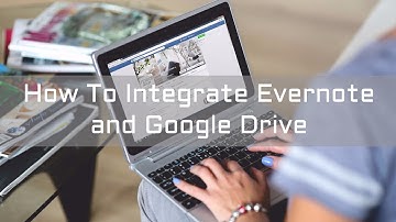 How To Integrate Evernote and Google Drive