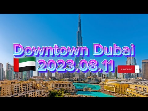 4k[60fps] 🇦🇪Downtown Dubai || 11 August 2023