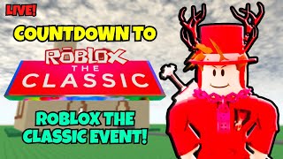 🔴COUNTDOWN TO ROBLOX'S THE CLASSIC EVENT LIVE! (DAY 1)