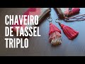 DIY TUTORIAL - Tassel Triplo (Chaveiro/Keychain)