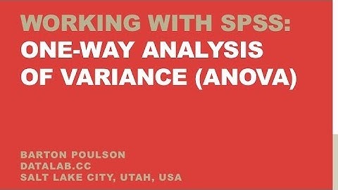 Working with SPSS: One-Way Analysis of Variance (ANOVA)