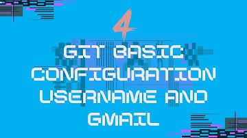 4_Git Basic Configuration: Setting Up Username and Email (Step-by-Step Guide)
