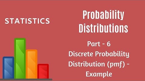 Random Variable and Probability Distribution - Discrete Distribution - PMF - Example