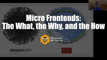 Micro Frontends: The What, the Why, and the How - Peter Eijgermans | Manchester Web Meetup #16