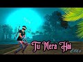 Tu Mera Hai😍🥰🥰 free fire montage #viralvideo #freefire 