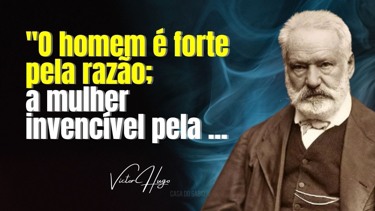 VICTOR HUGO - 30 Frases Cheias de Sabedoria do Gênio da Literatura Francesa | Romancista e Pensador