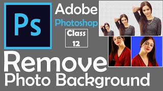 How to Remove Photos Background in Adobe Photoshop - Class No 12