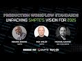 SMPTE Production Workflow Standards | The Vision for 2025