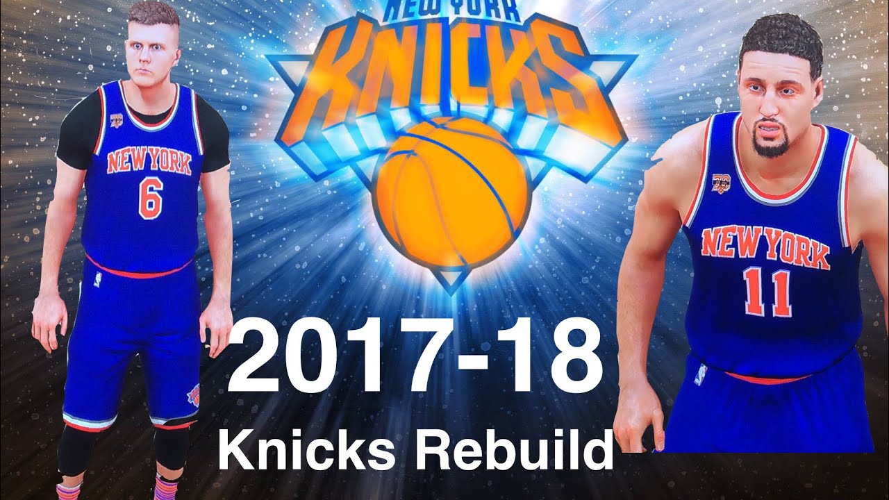 Rebuilding the 2018 New York Knicks! - YouTube