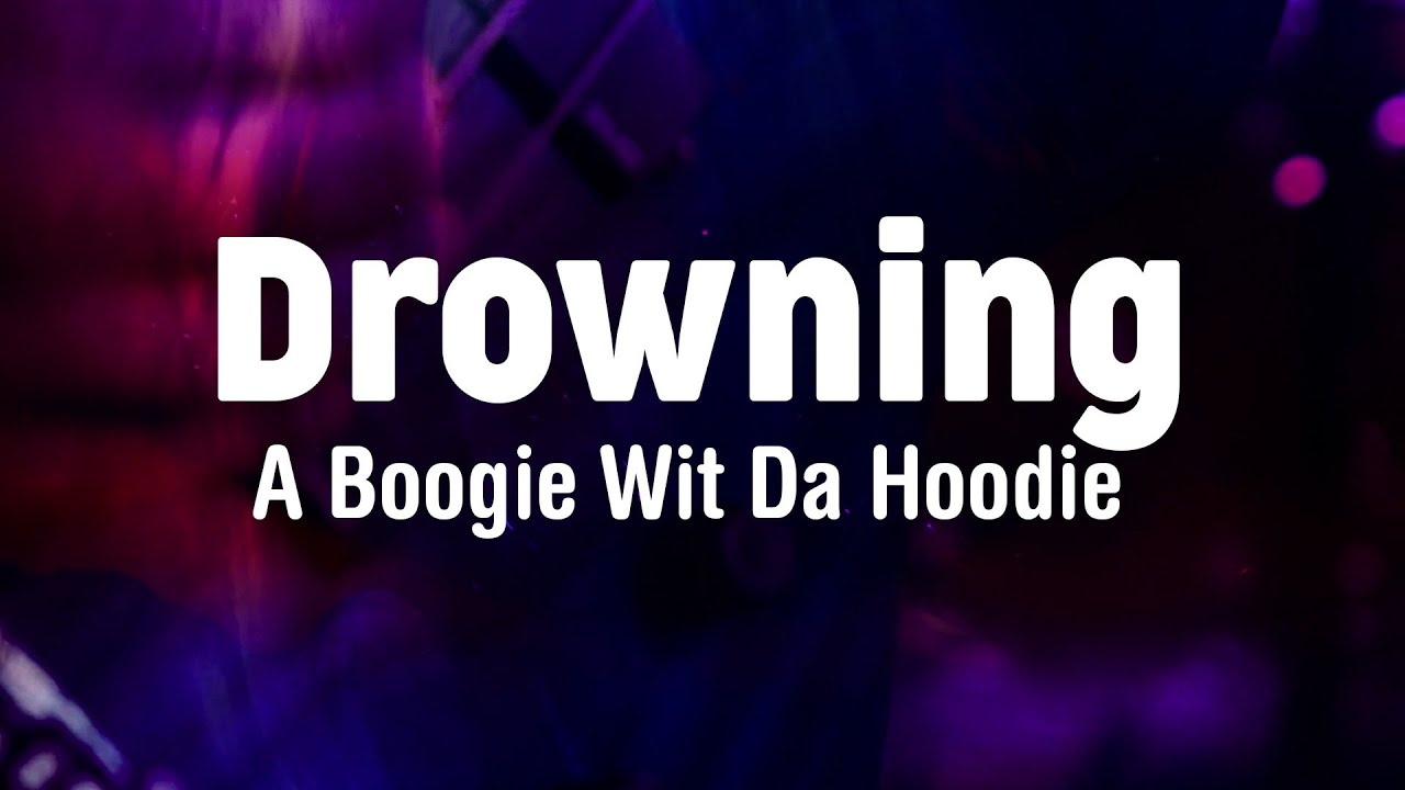 Drowning (Lyrics) - A Boogie Wit Da Hoodie - Pick up the ladder put it ...