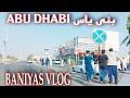 My uae vlog  12  baniyas abu dhabi  full baniyas  qayoom khan