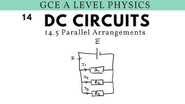 GCE A Level Physics | Parallel Arrangements (DC Circuits Chapter)