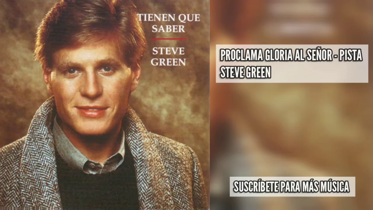 Steve Green - Proclama gloria al Señor - Pista
