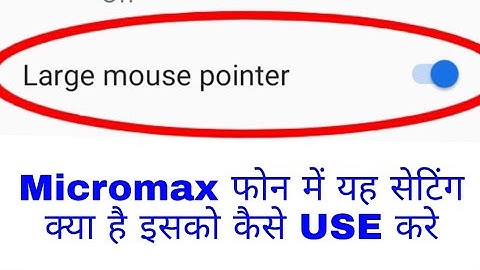 how to enable/use Large mouse pointer in micromax।micromax ne large mouse pointer kya hai use kaise