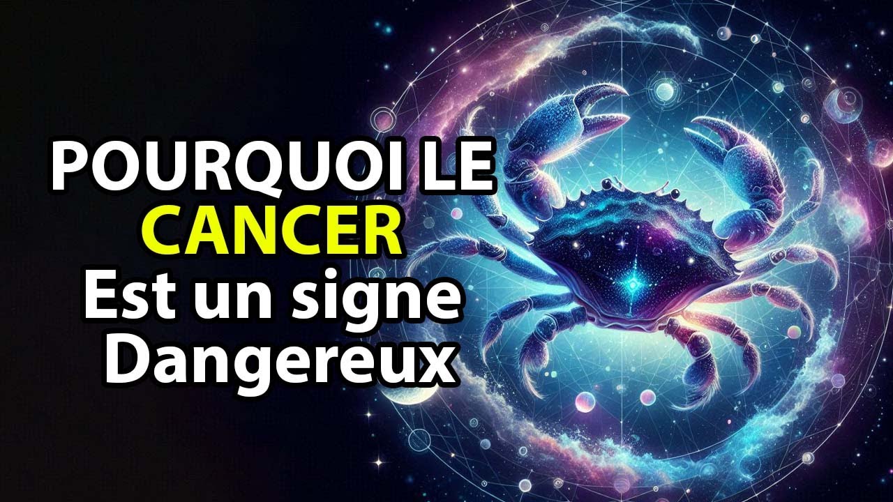 Pourquoi le CANCER est-il un signe du zodiaque dangereux ?