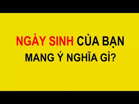 Video: Cách Giải Mã Ngày Sinh Của Bạn