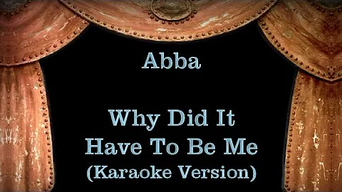 Abba - Why Did It Have To Be Me - Lyrics (Karaoke Version)