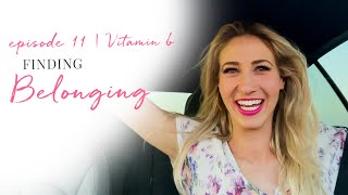I Finally Feel Like I Belong | Episode 11 | Vitamin b