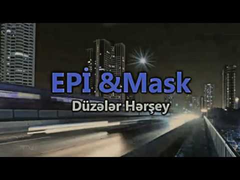 MASK - Düzələr Hər şey(ft. EPİ)(Lyircs Video)