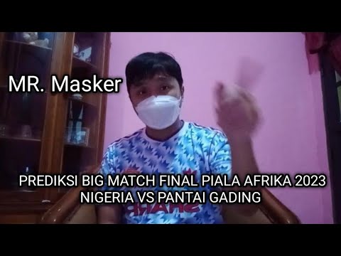 PREDIKSI SUPER BIG MATCH FINAL PIALA AFRIKA 2023 NIGERIA VS PANTAI GADING