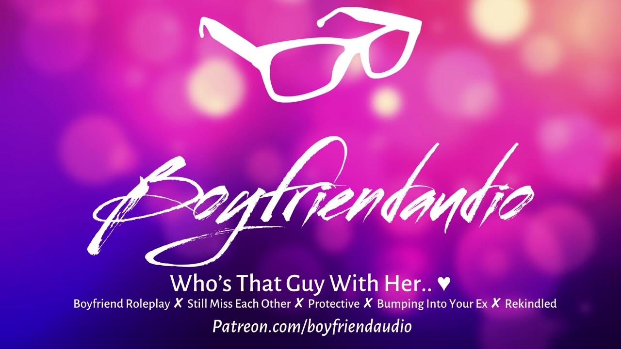 Who's That Guy with Her.. [Boyfriend Roleplay][Ex Saves You from a Creep][Protective] ASMR