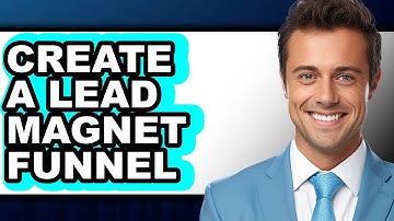 How To Create A Lead Magnet Funnel - Step By Step