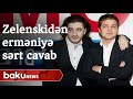 Zelenskidən erməni kinorejissorun ittihamlarına sərt cavab - Baku TV