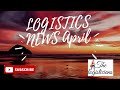 Logistics news for the week # April 2021# weekly update # supply chain weekly updates
