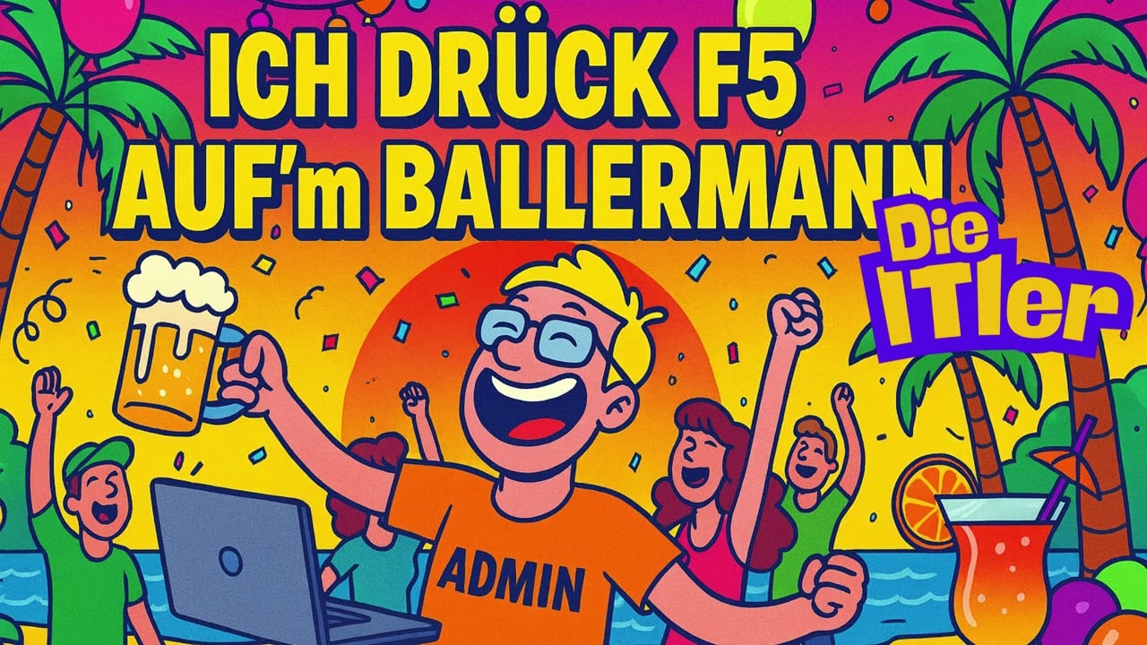 Die ITler - Ich drück F5 aufm Ballermann  *Sommerhit 2026*