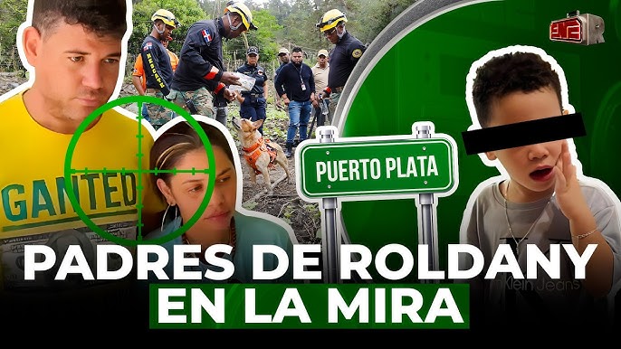 LOS PADRES DE ROLDANY CALDERÓN EN LA MIRA Y NUEVAS PISTAS APUNTAN A PUERTO  PLATA - YouTube