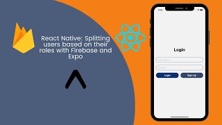 React Native: Splitting users based on their roles with Firebase and Expo