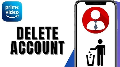 How To Delete Your Prime Video Account