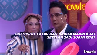 CHEMISTRY FATUR DAN NADILA MAKIN KUAT SETELAH JADI SUAMI ISTRI | BROWNIS (16/9/21) P4