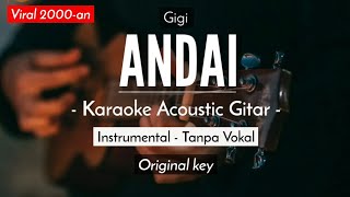 Andai - Gigi (Karaoke Akustik | Original Key)