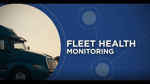 FLEET HEALTH MONITORING FROM INTERNATIONAL TRUCK