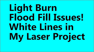 Lightburn flood fill issues and how to fix!