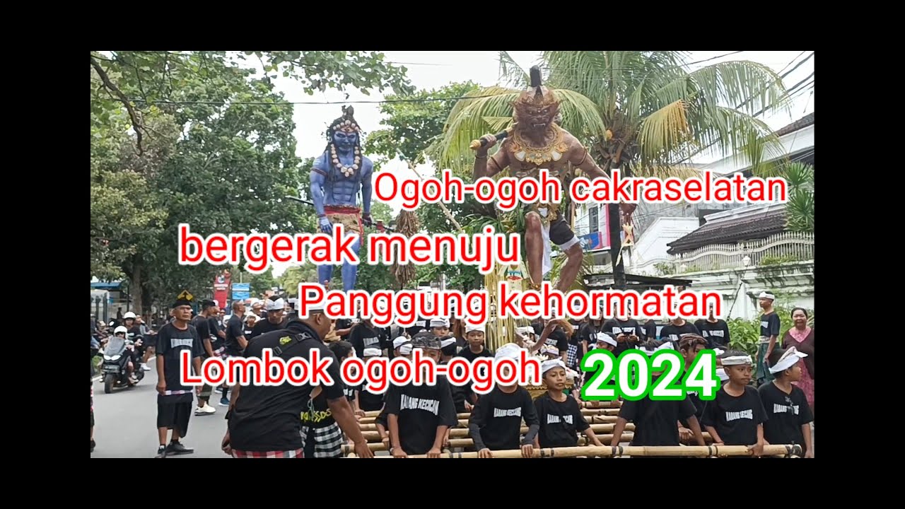 ogoh-ogoh cakraselatan bergerak menuju panggung kehormatan lombok ogoh-ogoh 2024