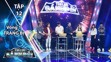 Trí Lực Sánh Đôi - Tập 12 Vòng 1 | Will và Tam Triều Dâng so găng tại trò chơi của chương trình