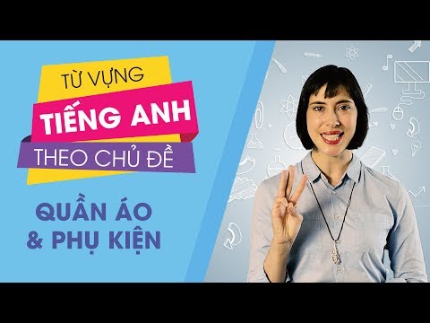 Video Từ vựng tiếng Anh theo chủ đề: Quần áo và phụ kiện [Từ... - youtube