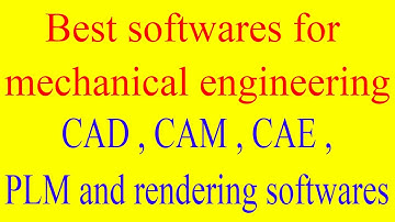 Best softwares for mechanical engineering | CAD, CAM , CAE , PLM and rendering softwares in trend