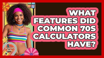 What Features Did Common 70s Calculators Have?